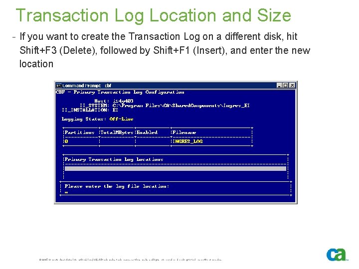 Transaction Log Location and Size - If you want to create the Transaction Log