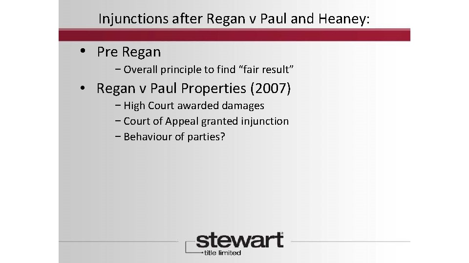 Injunctions after Regan v Paul and Heaney: • Pre Regan − Overall principle to