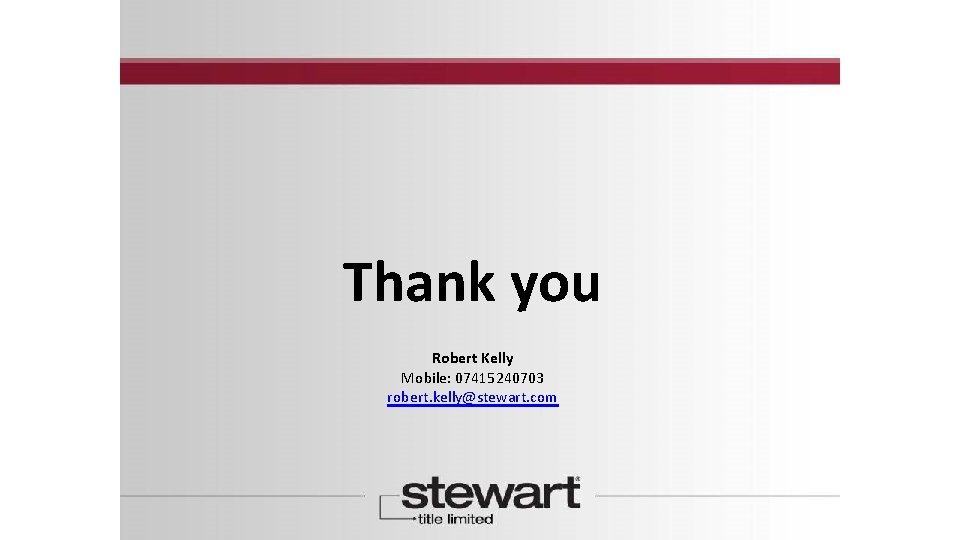 Thank you Robert Kelly Mobile: 07415240703 robert. kelly@stewart. com 