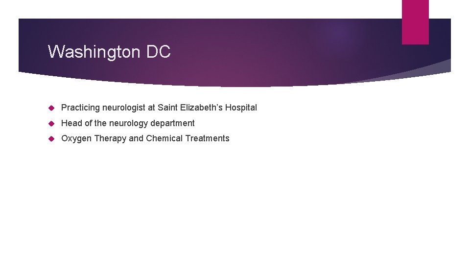 Washington DC Practicing neurologist at Saint Elizabeth’s Hospital Head of the neurology department Oxygen