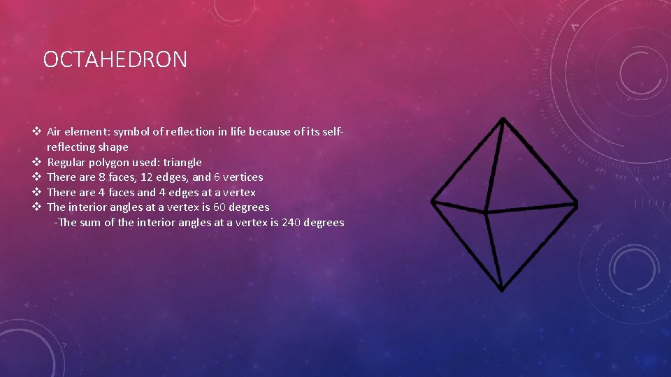 OCTAHEDRON v Air element: symbol of reflection in life because of its selfreflecting shape