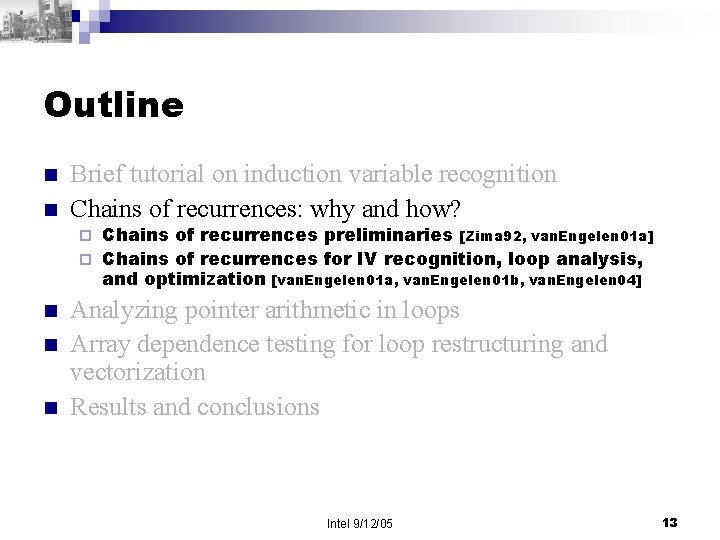Outline n n Brief tutorial on induction variable recognition Chains of recurrences: why and