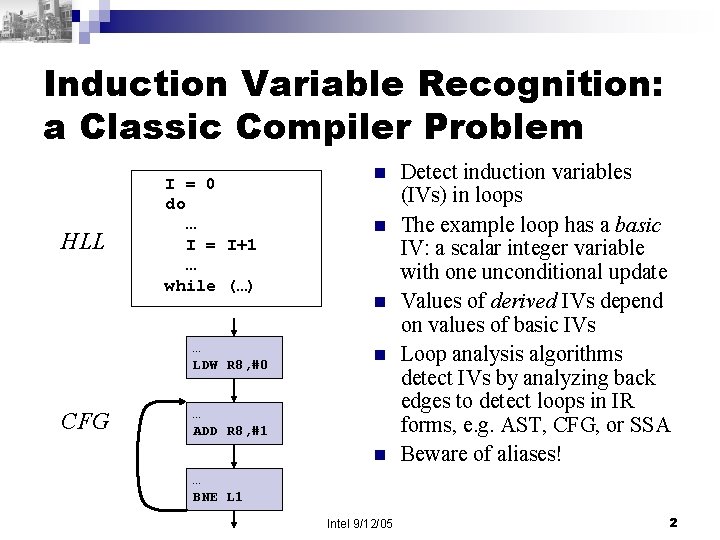 Induction Variable Recognition: a Classic Compiler Problem HLL I = 0 do … I