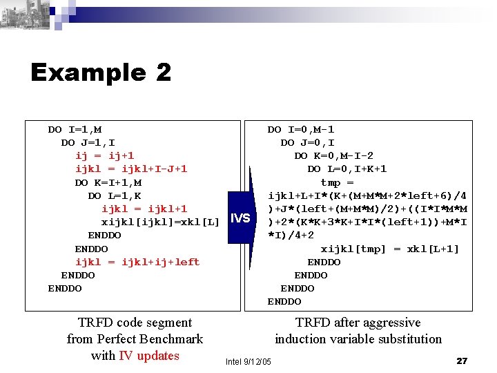 Example 2 DO I=1, M DO J=1, I ij = ij+1 ijkl = ijkl+I-J+1