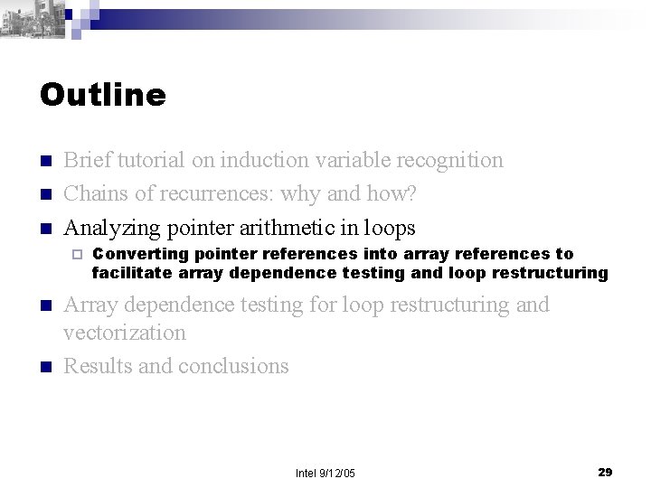 Outline n n n Brief tutorial on induction variable recognition Chains of recurrences: why