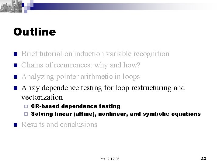 Outline n n Brief tutorial on induction variable recognition Chains of recurrences: why and