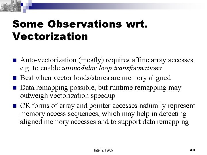 Some Observations wrt. Vectorization n n Auto-vectorization (mostly) requires affine array accesses, e. g.