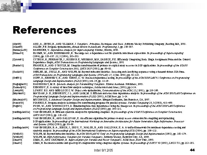 References [Aho 86] [Allen 69] [Bannerjee 88] [Blume 94] [Cytron 91] [Franke 01] [Gerlek