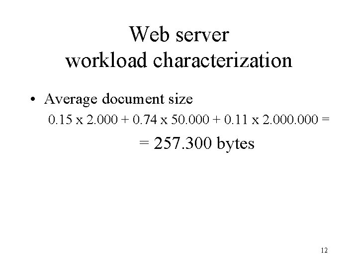 Web server workload characterization • Average document size 0. 15 x 2. 000 +