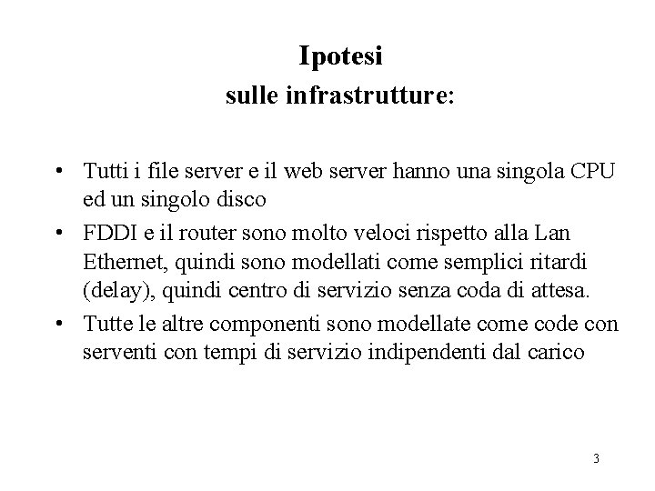 Ipotesi sulle infrastrutture: • Tutti i file server e il web server hanno una