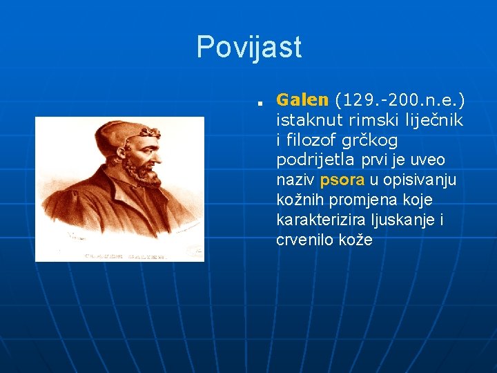 Povijast ■ Galen (129. -200. n. e. ) istaknut rimski liječnik i filozof grčkog