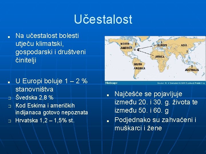 Učestalost ■ ■ � � � Na učestalost bolesti utječu klimatski, gospodarski i društveni