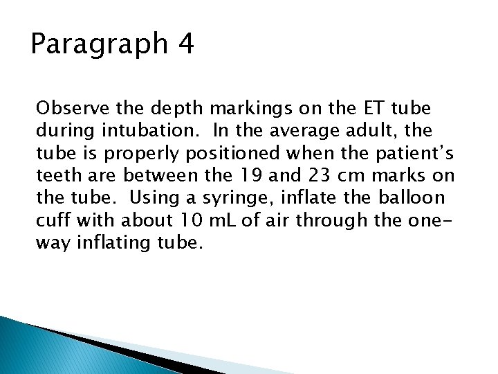 Paragraph 4 Observe the depth markings on the ET tube during intubation. In the