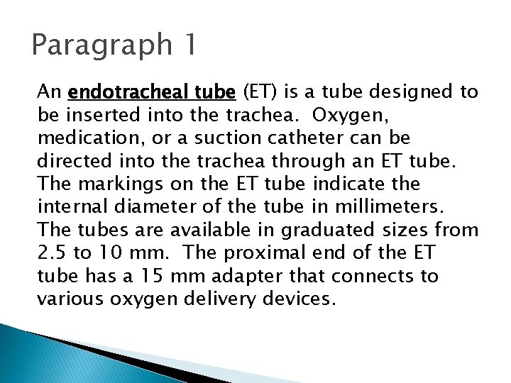 Paragraph 1 An endotracheal tube (ET) is a tube designed to be inserted into