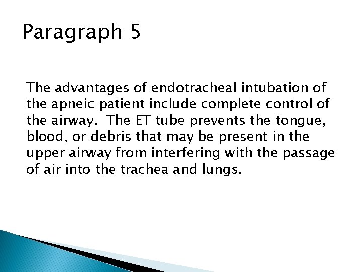 Paragraph 5 The advantages of endotracheal intubation of the apneic patient include complete control
