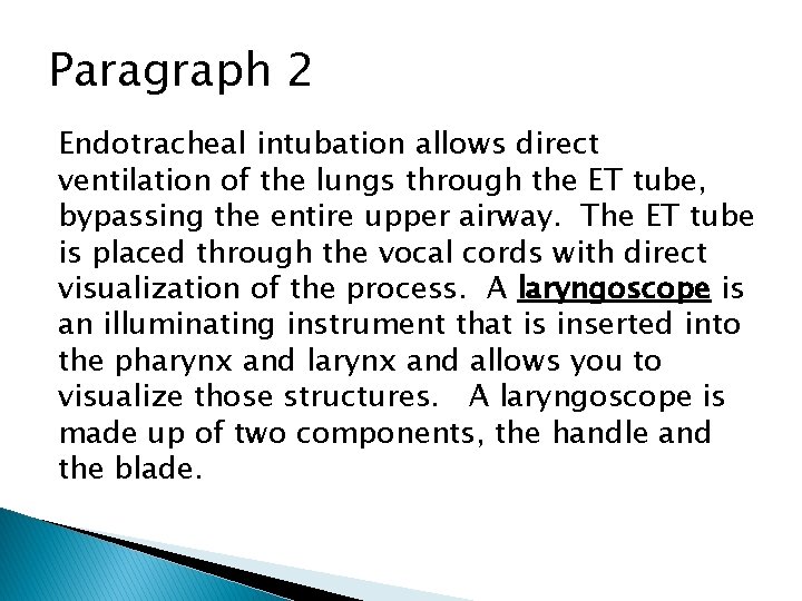 Paragraph 2 Endotracheal intubation allows direct ventilation of the lungs through the ET tube,