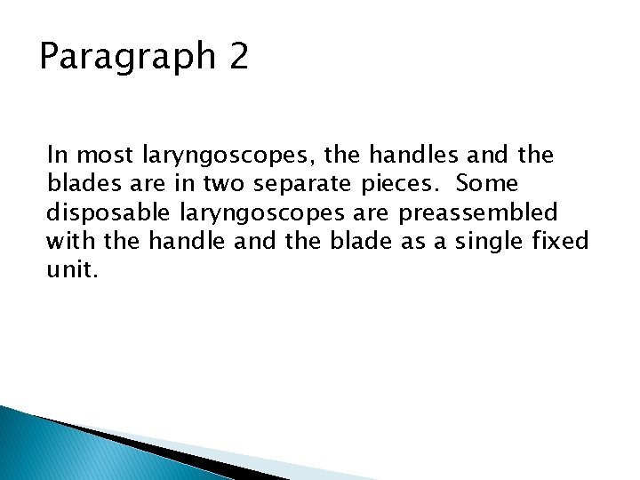 Paragraph 2 In most laryngoscopes, the handles and the blades are in two separate