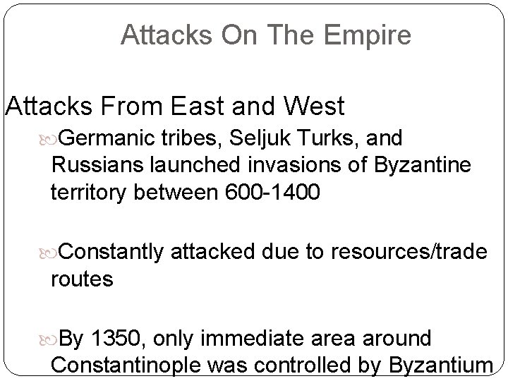 Attacks On The Empire Attacks From East and West Germanic tribes, Seljuk Turks, and