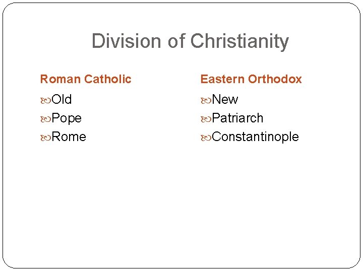 Division of Christianity Roman Catholic Eastern Orthodox Old New Pope Patriarch Rome Constantinople 