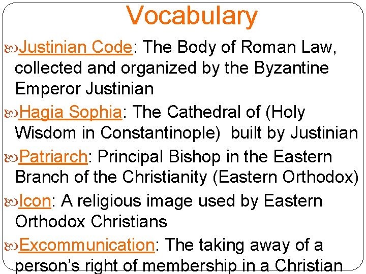 Vocabulary Justinian Code: The Body of Roman Law, collected and organized by the Byzantine