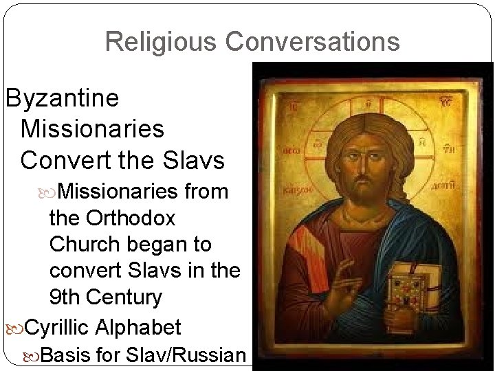 Religious Conversations Byzantine Missionaries Convert the Slavs Missionaries from the Orthodox Church began to