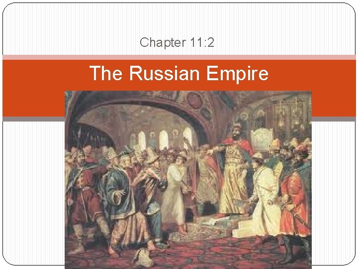 Chapter 11: 2 The Russian Empire 