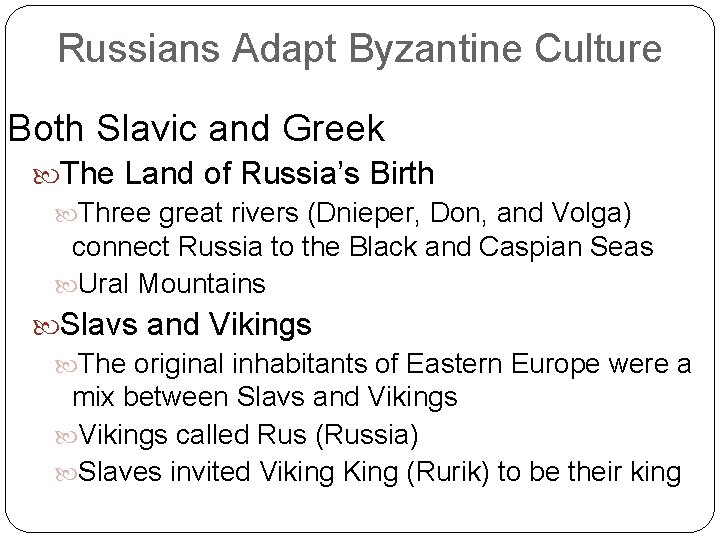 Russians Adapt Byzantine Culture Both Slavic and Greek The Land of Russia’s Birth Three