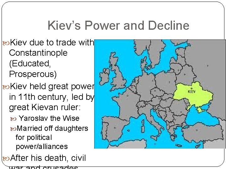 Kiev’s Power and Decline Kiev due to trade with Constantinople (Educated, Prosperous) Kiev held