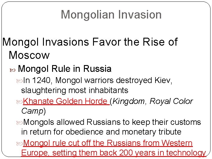 Mongolian Invasion Mongol Invasions Favor the Rise of Moscow Mongol Rule in Russia In