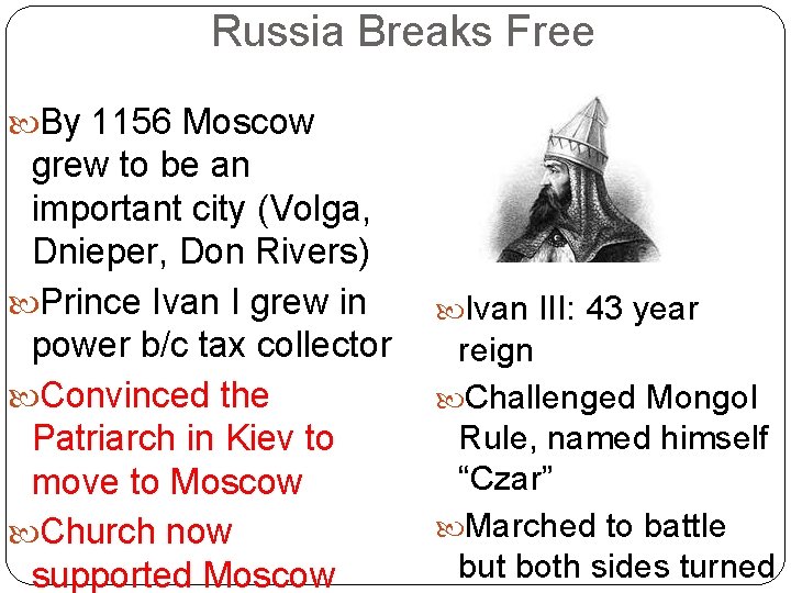 Russia Breaks Free By 1156 Moscow grew to be an important city (Volga, Dnieper,