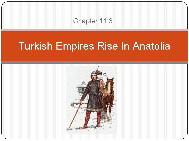 Chapter 11: 3 Turkish Empires Rise In Anatolia 