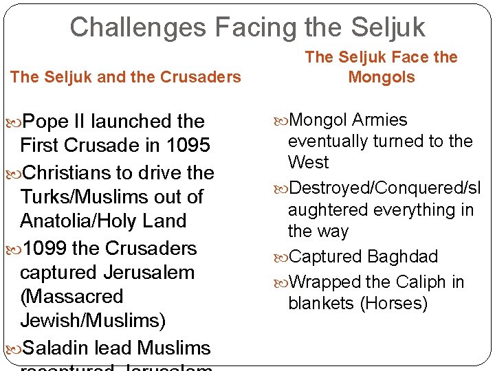 Challenges Facing the Seljuk The Seljuk and the Crusaders Pope II launched the First