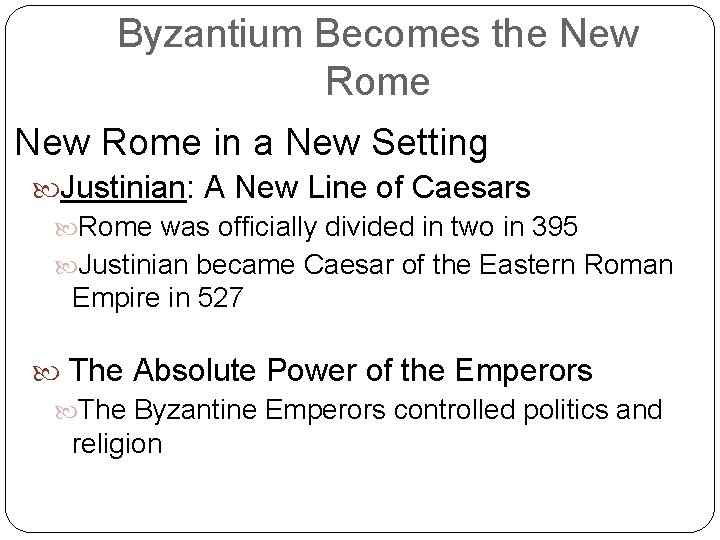 Byzantium Becomes the New Rome in a New Setting Justinian: A New Line of