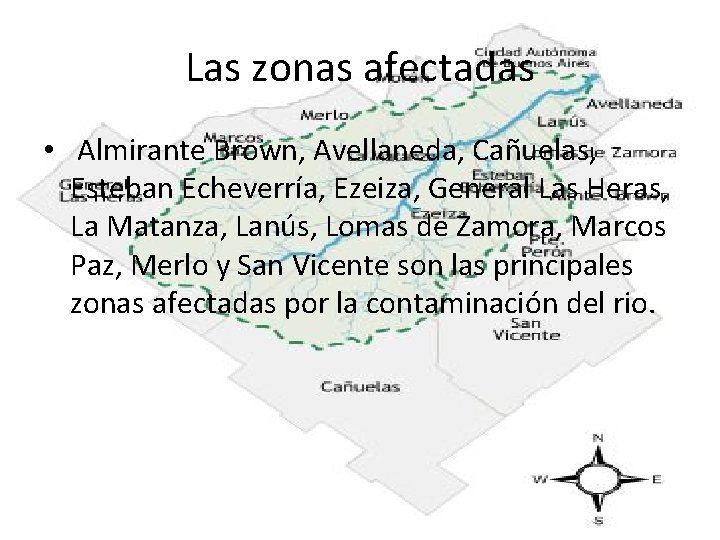 Las zonas afectadas • Almirante Brown, Avellaneda, Cañuelas, Esteban Echeverría, Ezeiza, General Las Heras,