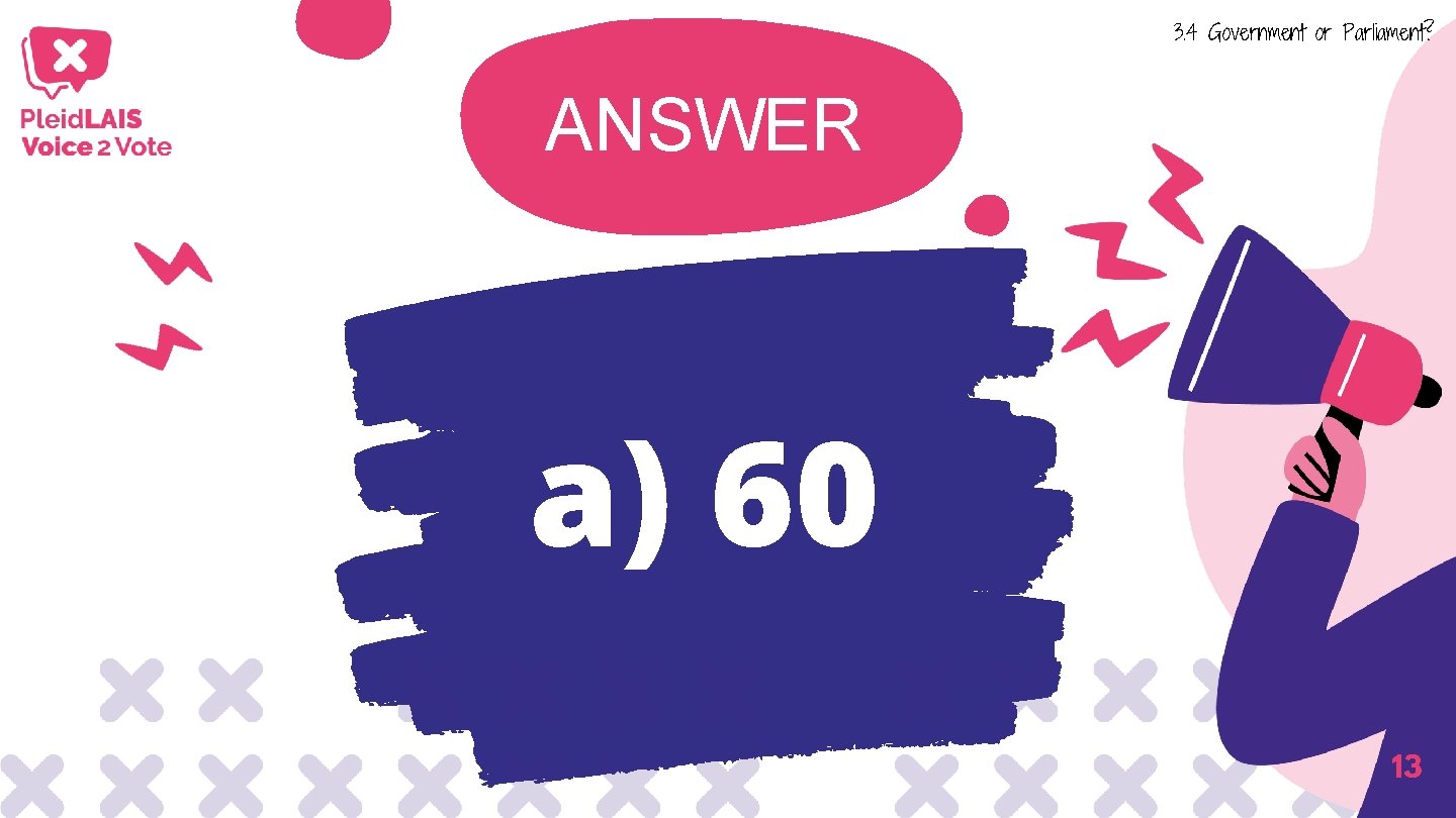 3. 4 Government or Parliament? ANSWER a) 60 13 3. 4 Government or Parliament? ANSWER a) 60 13