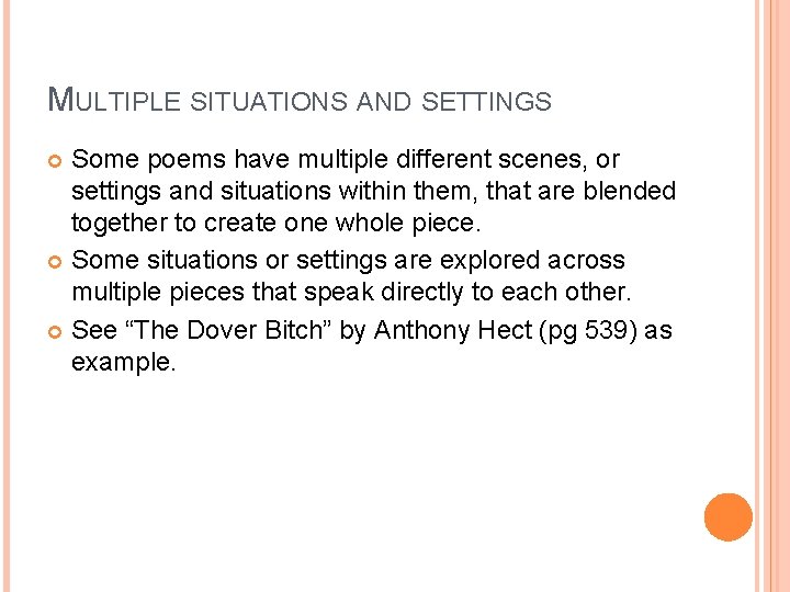 MULTIPLE SITUATIONS AND SETTINGS Some poems have multiple different scenes, or settings and situations