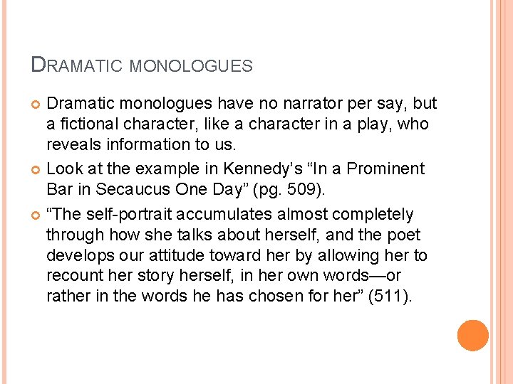 DRAMATIC MONOLOGUES Dramatic monologues have no narrator per say, but a fictional character, like