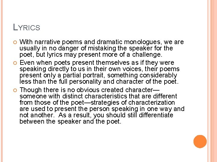 LYRICS With narrative poems and dramatic monologues, we are usually in no danger of