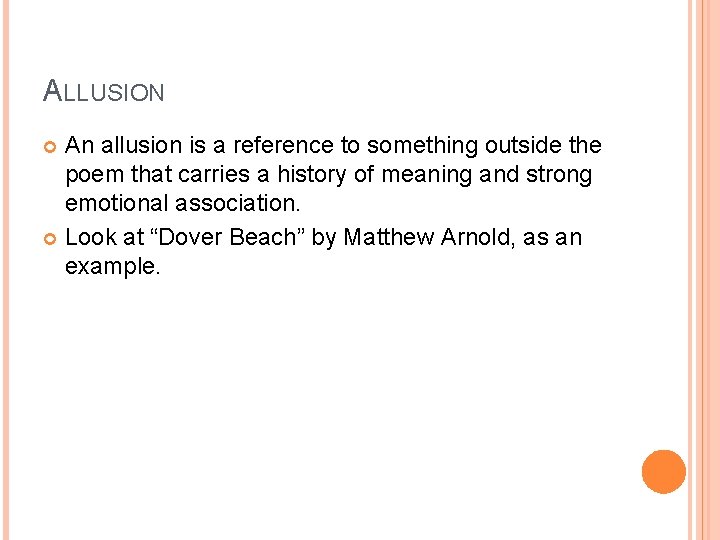 ALLUSION An allusion is a reference to something outside the poem that carries a