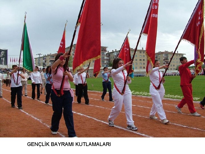 GENÇLİK BAYRAMI KUTLAMALARI 