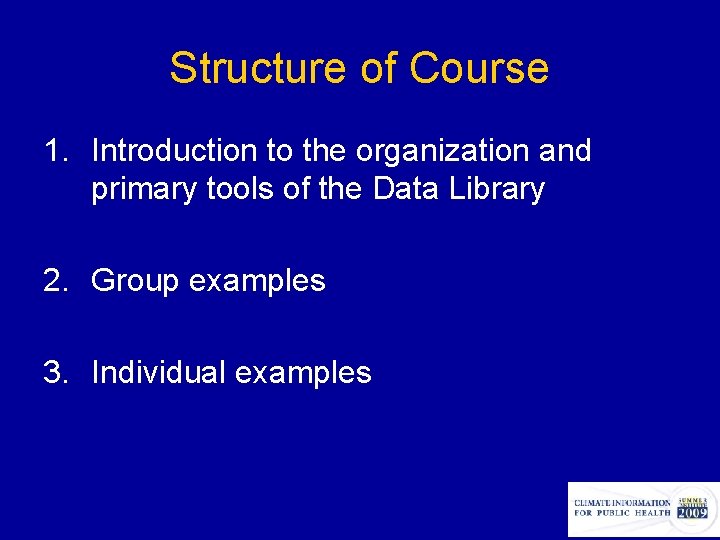 Structure of Course 1. Introduction to the organization and primary tools of the Data