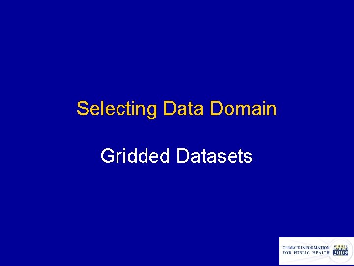 Selecting Data Domain Gridded Datasets 