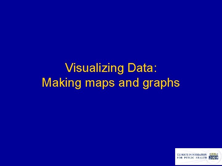 Visualizing Data: Making maps and graphs 