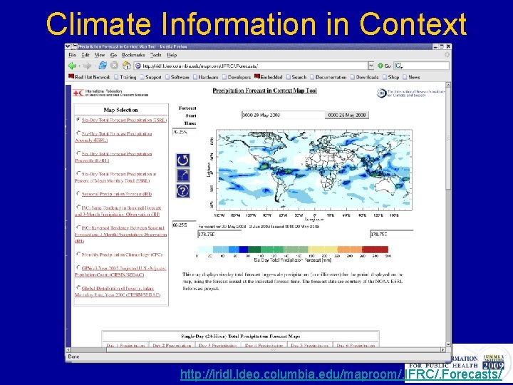 Climate Information in Context http: //iridl. ldeo. columbia. edu/maproom/. IFRC/. Forecasts/ 