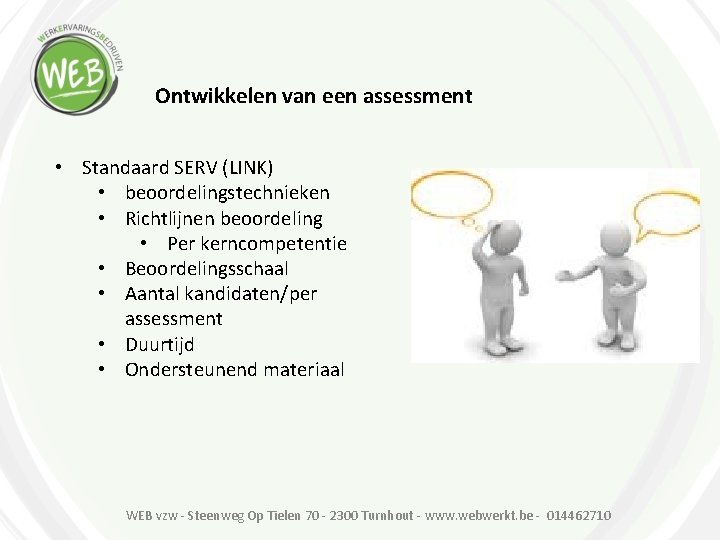 Ontwikkelen van een assessment • Standaard SERV (LINK) • beoordelingstechnieken • Richtlijnen beoordeling •