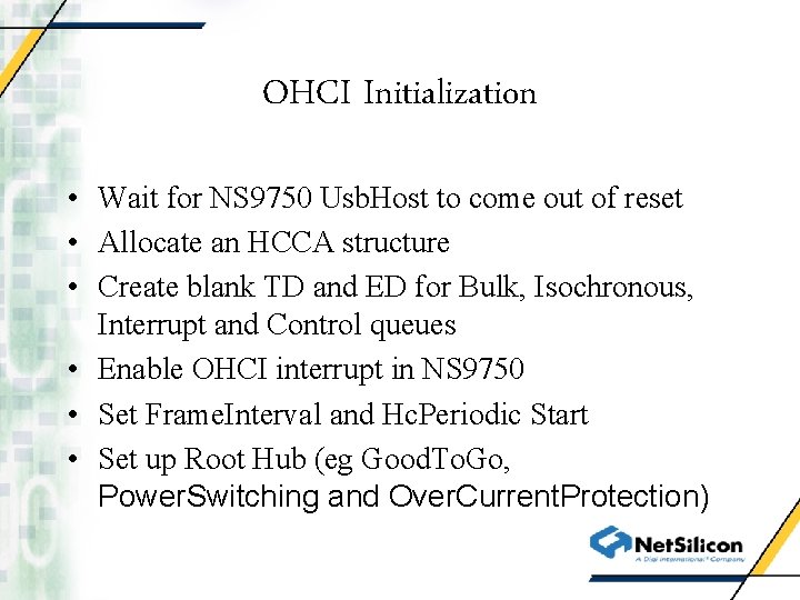 OHCI Initialization • Wait for NS 9750 Usb. Host to come out of reset