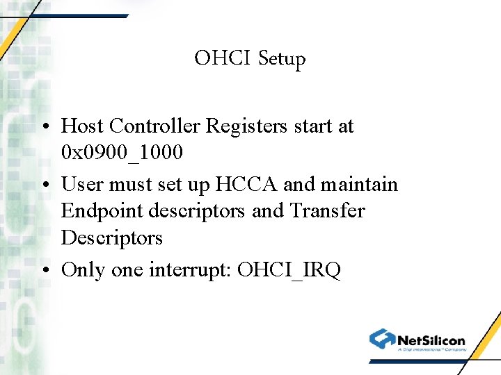 OHCI Setup • Host Controller Registers start at 0 x 0900_1000 • User must