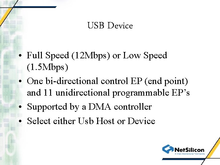 USB Device • Full Speed (12 Mbps) or Low Speed (1. 5 Mbps) •