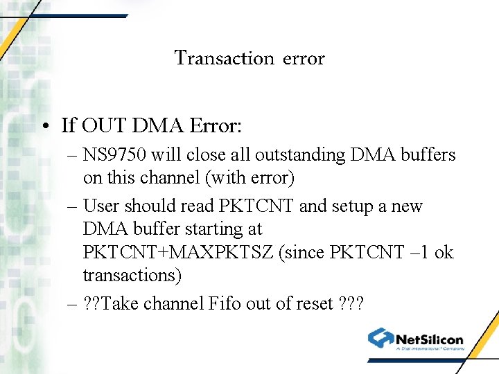 Transaction error • If OUT DMA Error: – NS 9750 will close all outstanding