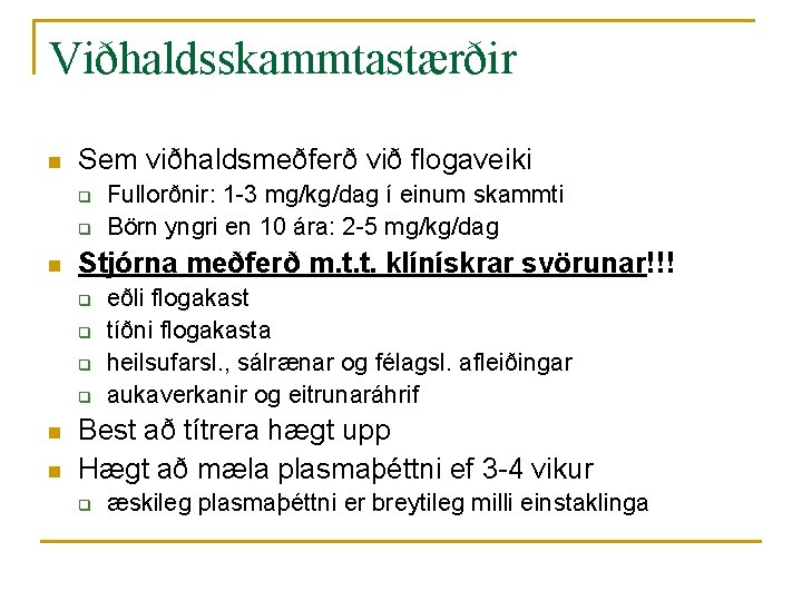 Viðhaldsskammtastærðir n Sem viðhaldsmeðferð við flogaveiki q q n Stjórna meðferð m. t. t.